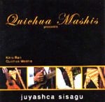 Quichua Mashis - Juyashca Sisagu