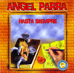 Angel Parra - Hasta siempre