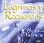 Bentez Valencia - Lagrimas y Recuerdos
