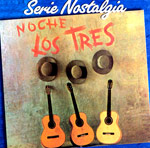 Serie Nostalgia - Noche Los Tres