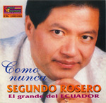 Segundo Rosero - Como Nunca (El grande del Ecuador)